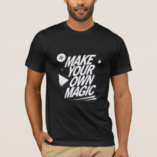 T-shirt inspirant "Make Your own Magic"