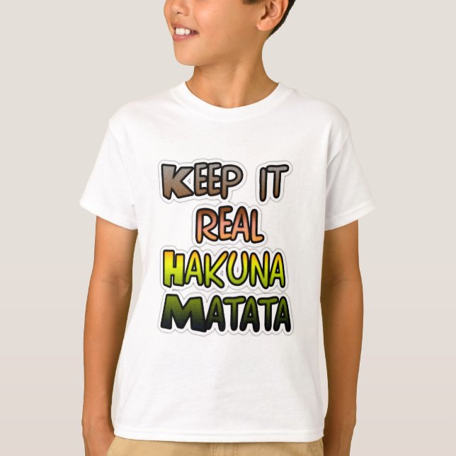 T-shirt Inspiration Art "Keep It Real Hakuna Matata" (Devant)