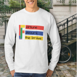 T-shirt Inspiration citation fortune favorise le brave bla
