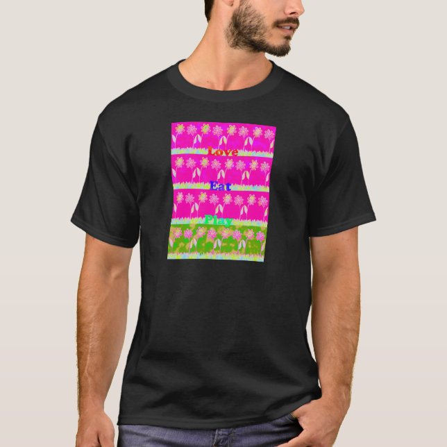 T-shirt Inspirational Love Manger Jouer Flower Design (Devant)