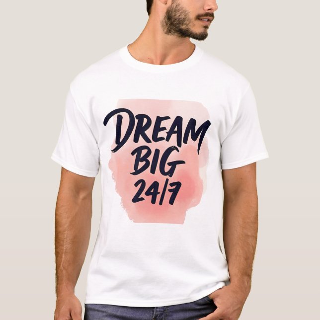 T-shirt Inspirational quote: ‘DREAM BIG 24/7’, brush scrip (Devant)