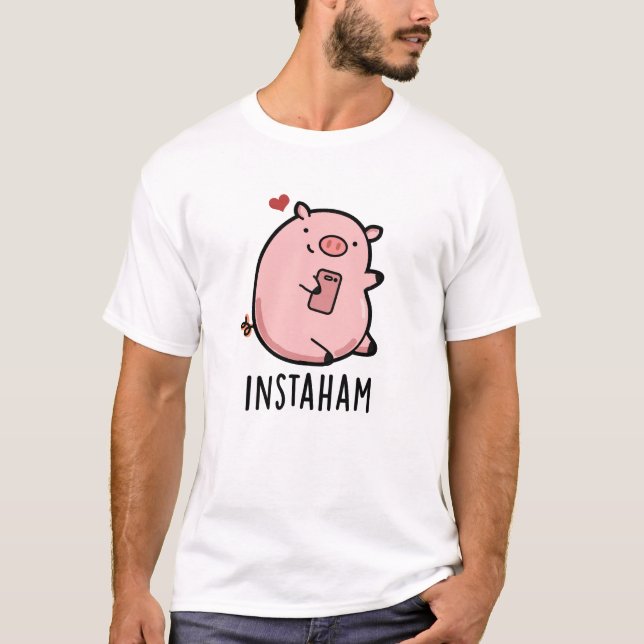 T-shirt Instaham Funny Social Media Pig Pun (Devant)