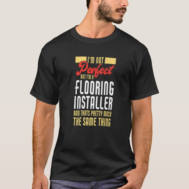 T-shirt Installateur de plancher parfait (Devant)