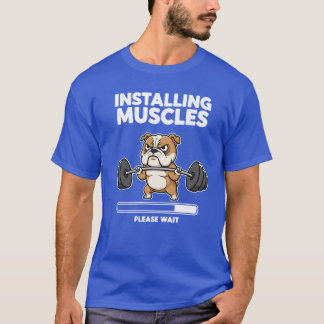 T-shirt Installation de muscles Veuillez patienter bulldog