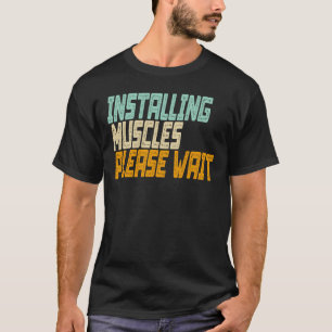 T-shirt Installation des muscles Veuillez patienter
