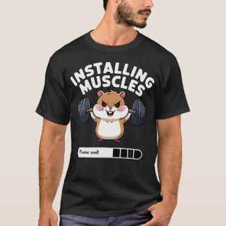 T-shirt Installing Muscles Please Wait Funny Hamster Weigh