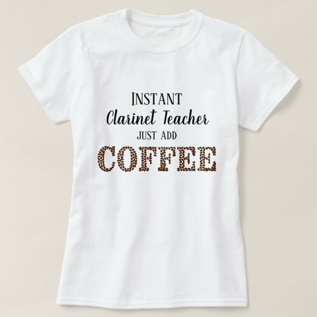 T-shirt Instant Professeur Clarinet Juste Ajouter Café Drô (Design devant)