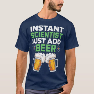 T-shirt Instant Scientist Just Add Beer Drinker Science Lo