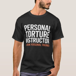 T-shirt Instructeur de torture Je veux dire instructeur pe