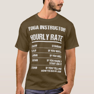 T-shirt Instructeur de yoga Taux horaire drôle Cadeau d'an