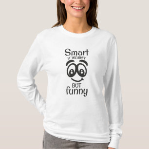 T-shirt Intelligent, ça ne l'était pas mais drôle