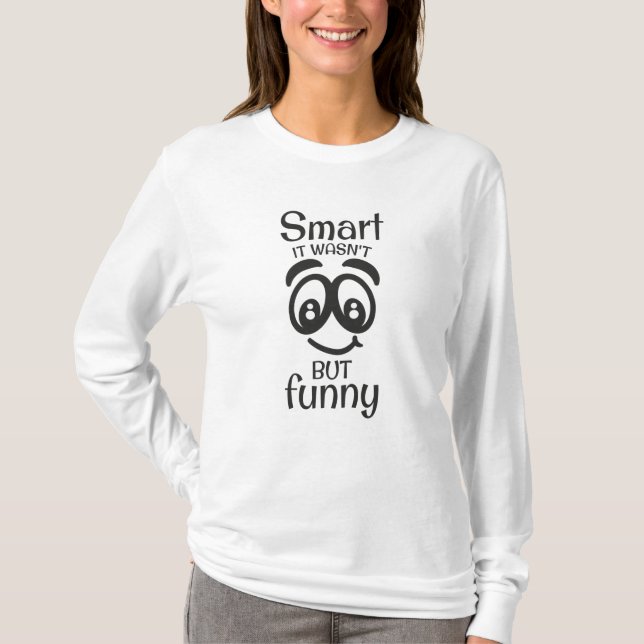 T-shirt Intelligent, ça ne l'était pas mais drôle (Devant)
