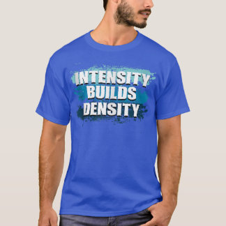 T-shirt Intensity Builds Density Weightlifting Fitness