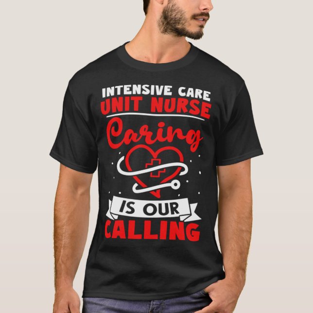 T-shirt Intensive Care Unit Nurse Caring is Our Calling (Devant)
