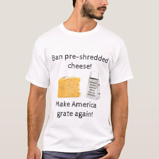 T-shirt Interdire le fromage pré-broyé ; faites râler l'Am (Devant)