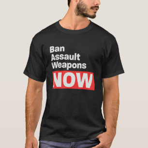 T-shirt Interdire les armes d'assaut maintenant