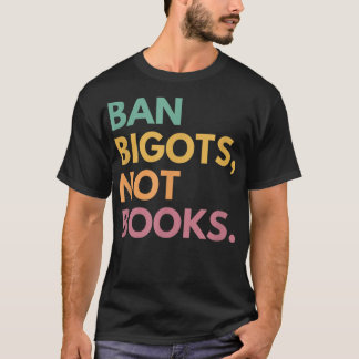 T-shirt Interdire Les Bigots Et Non Les Livres, Les Livres