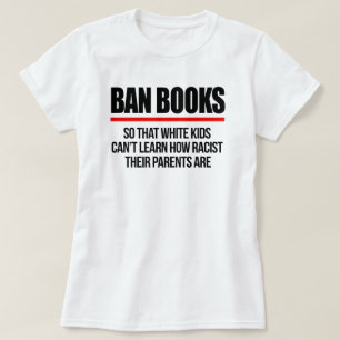 T-shirt Interdire les livres pour que les enfants blancs n