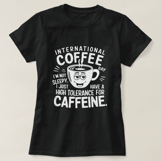 T-shirt International Coffee Day Humor (Design devant)