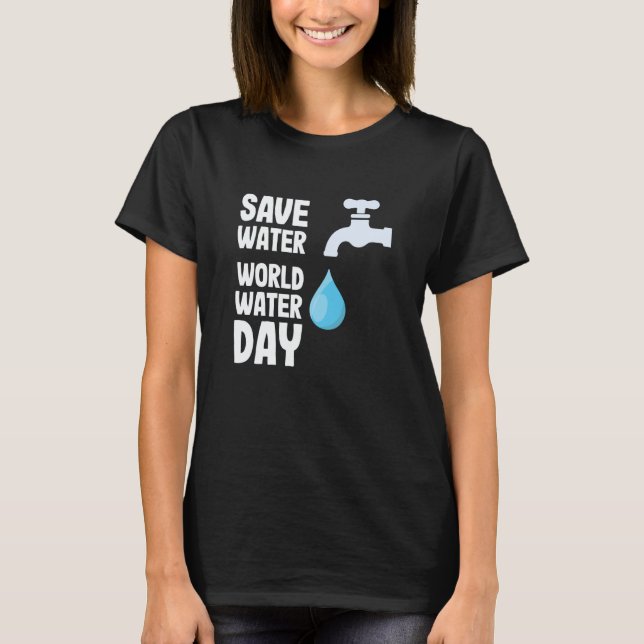 T-shirt International World Water day Save Water World Wat (Devant)