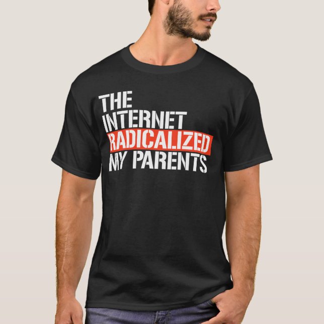 T-shirt Internet a radicalisé mes parents (Devant)
