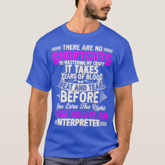 T-shirt Interpreter Quote There Are No Shortcuts Female