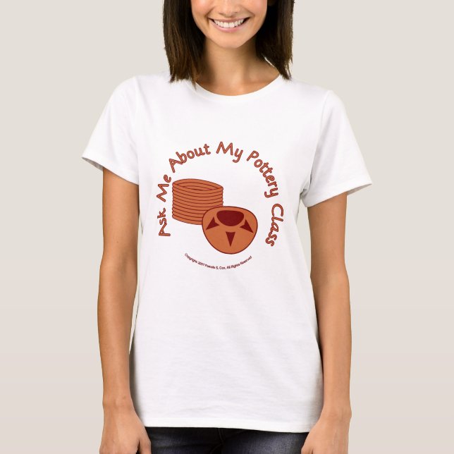 T-shirt Interrogez-moi au sujet de ma classe de poterie (Devant)