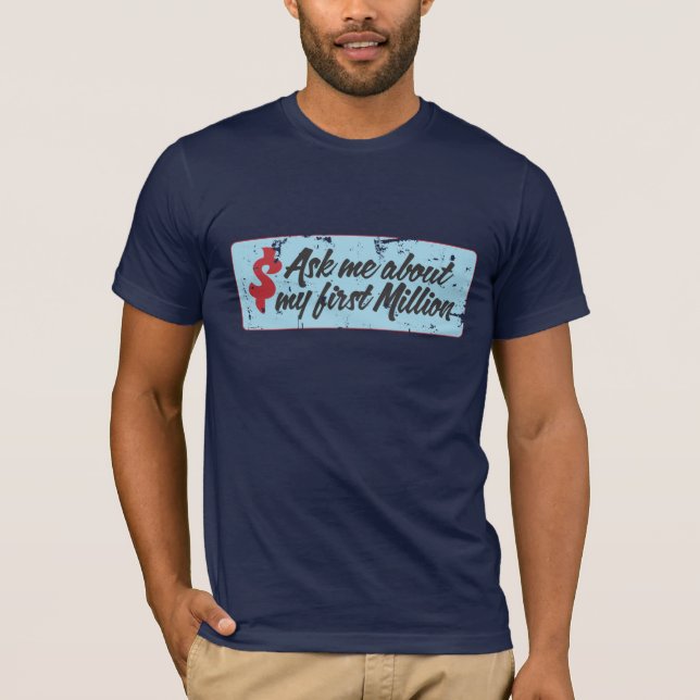 T-shirt Interrogez-moi au sujet de mon million premier (Devant)