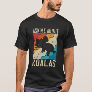 T-shirt Interrogez-moi sur les koalas