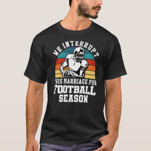 T-shirt Interrompre Ce Mariage Pour Football Saison Footb