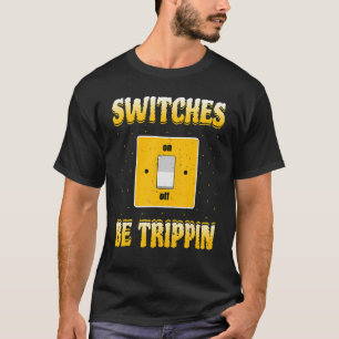 T-shirt Interrupteurs électriciens Be Trippin Lineman