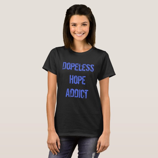 T-shirt Intoxiqué d'espoir de Dopeless (Devant entier)