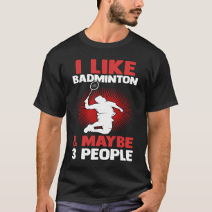 T-shirt Introduire Joueur J'Aime Badminton Et Peut-Être 3 