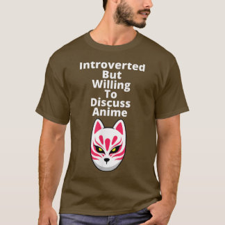 T-shirt Introverted But Willing To Discuss Anime kitsune f