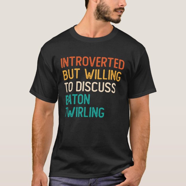 T-shirt Introverted But Willing To Discuss Baton Twirling (Devant)