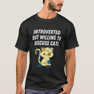 T-shirt Introverted But Willing To Discuss Cats Cat Lover