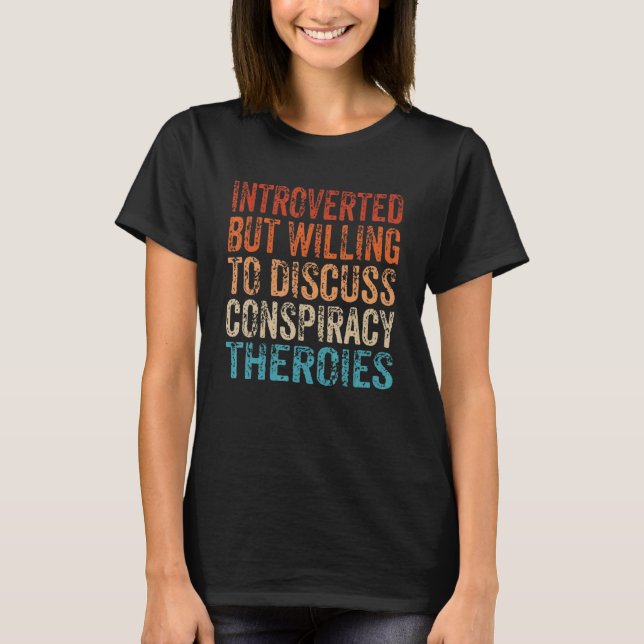 T-shirt Introverted But Willing To Discuss Conspiracy Theo (Devant)