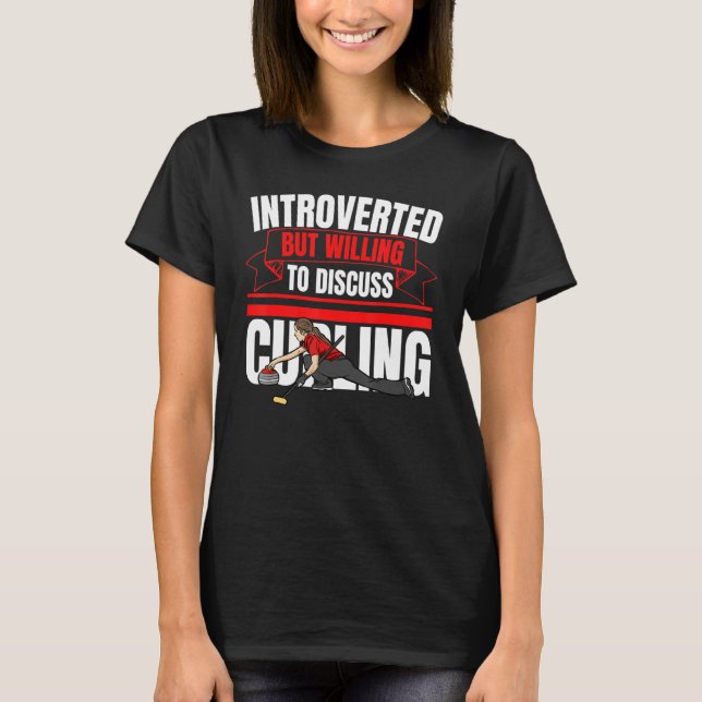 T-shirt Introverted But Willing To Discuss Curling   Anti  (Devant)