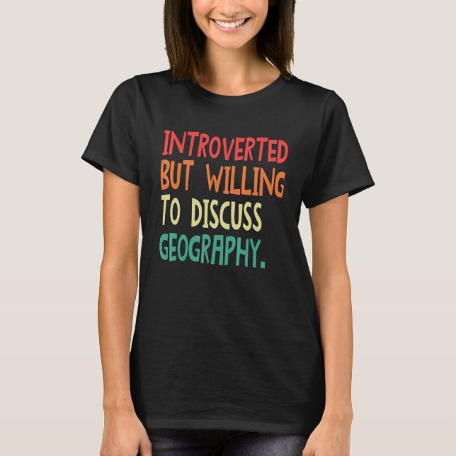 T-shirt Introverted But Willing To Discuss Geography For M (Devant)