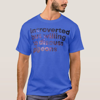 T-shirt Introverted but willing to discuss Pigeons 4