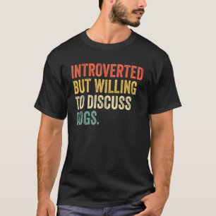 T-shirt Introverted Mais Prêt À Discuter Chien Chien Vinta
