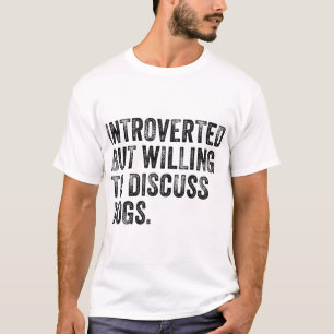 T-shirt Introverted Mais Prêt À Discuter De Chiens Amoureu