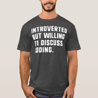 T-shirt Introverted Mais Prêt À Discuter De Coding Drôle