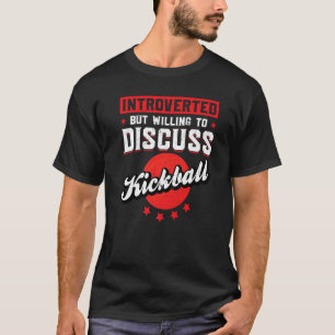 T-shirt Introverted Mais Prêt À Discuter De Kickball Kickb