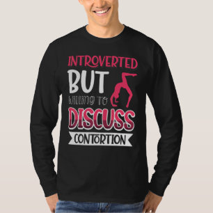 T-shirt Introverted Mais Prêt À Discuter De La Contorsion 