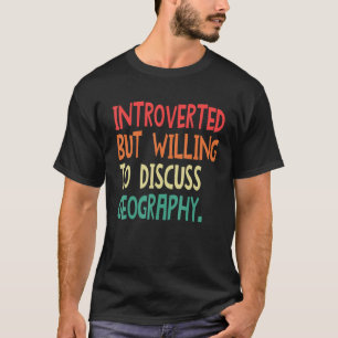 T-shirt Introverted Mais Prêt À Discuter De La Géographie