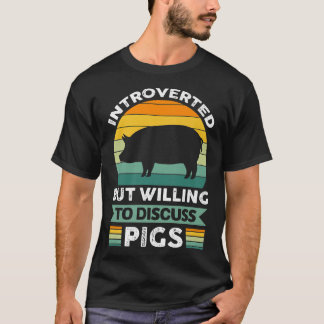T-shirt Introverted Mais Prêt À Discuter De Pigs Premium
