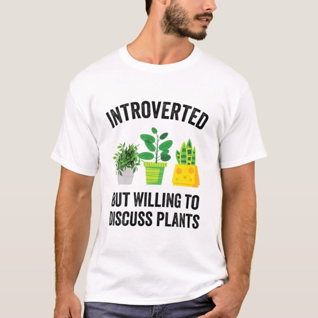 T-shirt Introverted Mais Prêt À Discuter De Plantes Drôle  (Devant)
