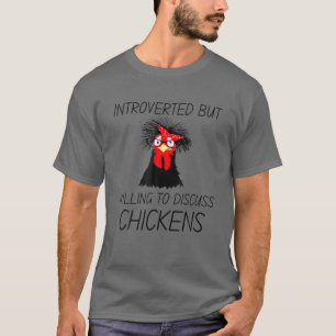 T-shirt Introverted Mais Prêt À Discuter De Poulet Agricol