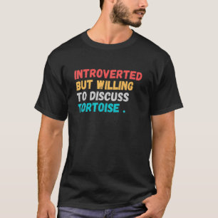 T-shirt Introverted Mais Prêt À Discuter De Tortoise Lover